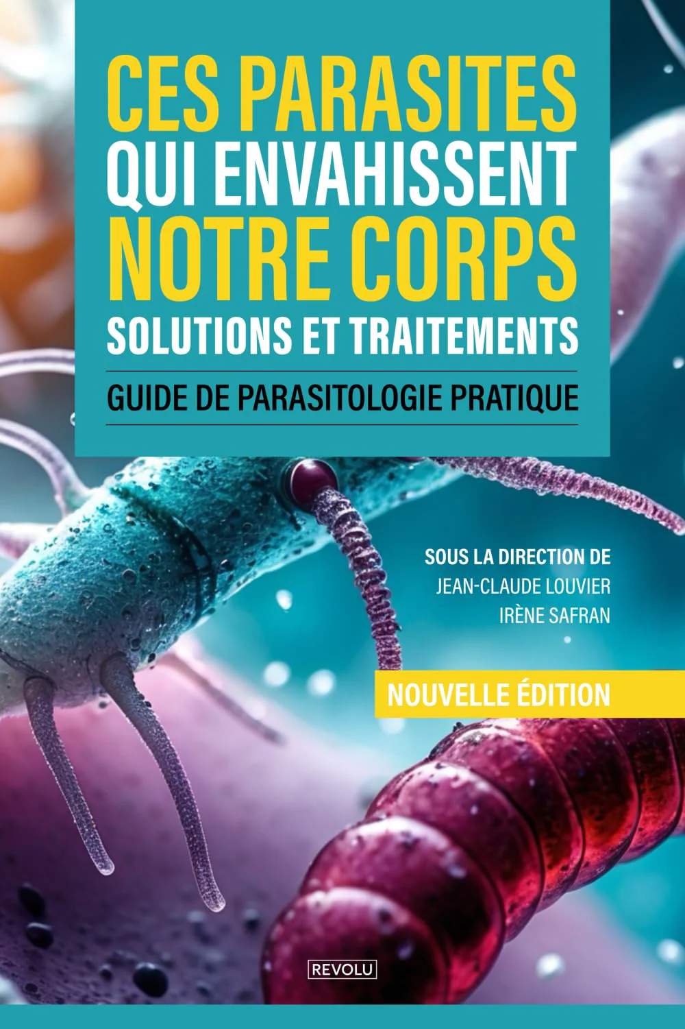 Ces parasites qui envahissent notre corps : Solutions et traitements: Guide de parasitologie pratique - Image 2