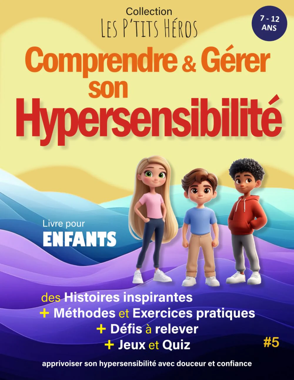 Comprendre et Gérer son Hypersensibilité: Livre pour enfants de 7 ans à 12 ans : Histoires inspirantes, méthodes et exercices pour apprivoiser son Hypersensibilité + Quiz et Jeux - Image 6