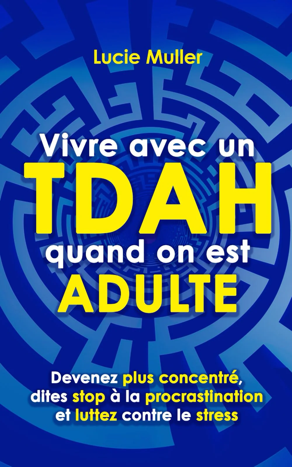 Vivre avec un TDAH quand on est adulte: devenez plus concentré, dites stop à la procrastination et luttez contre le stress - Image 4
