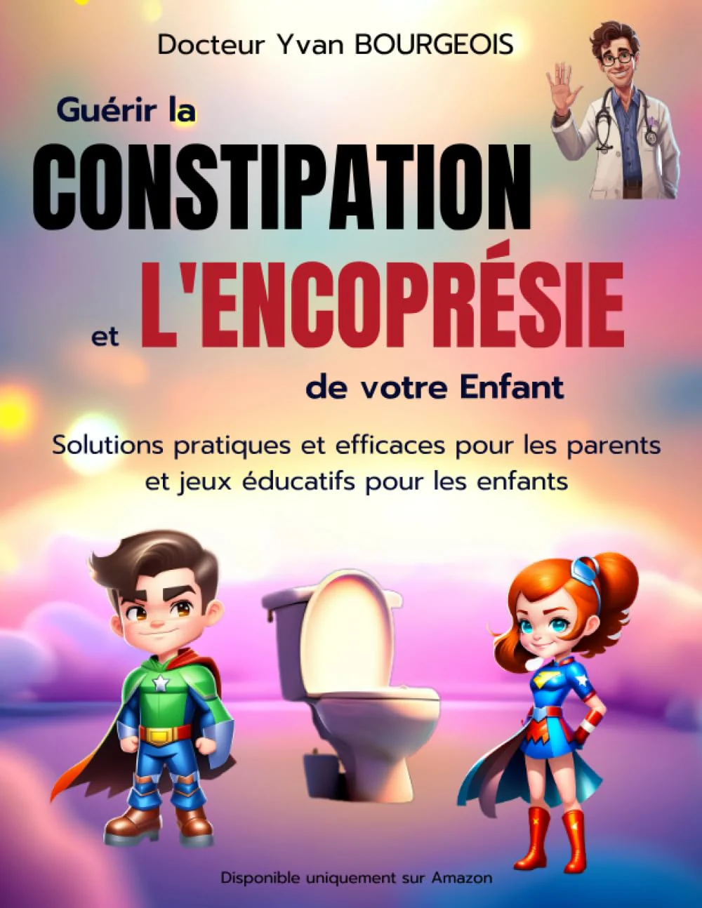 Guérir la Constipation et l’Encoprésie de votre enfant: Solutions pratiques et efficaces pour les parents et jeux éducatifs pour les enfants - Image 2