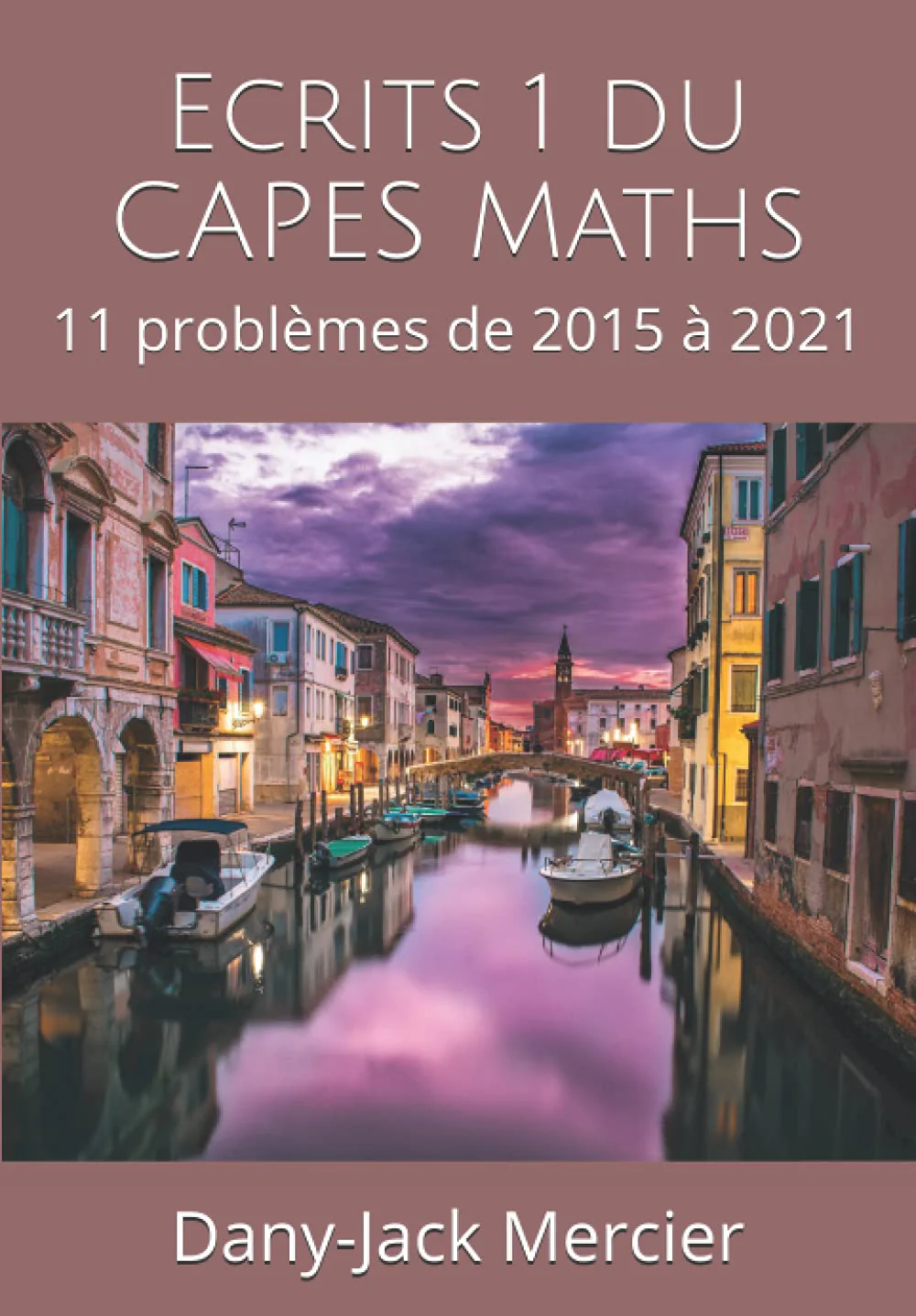 Ecrits 1 du CAPES Maths: 11 problèmes de 2015 à 2021 - Image 4