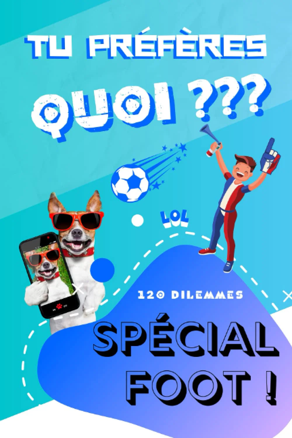 Tu préfères quoi ? 120 Dilemmes Spécial Foot !: Jeu amusant sur le Football pour les enfants et ados - Image 2