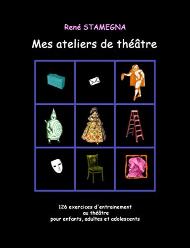 Mes ateliers de théâtre: 126 exercices d'entrainement au théâtre pour enfants, adultes et adolescents - Image 2