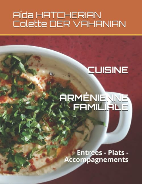CUISINE ARMÉNIENNE FAMILIALE: Entrées - Plats - Accompagnements - Image 2