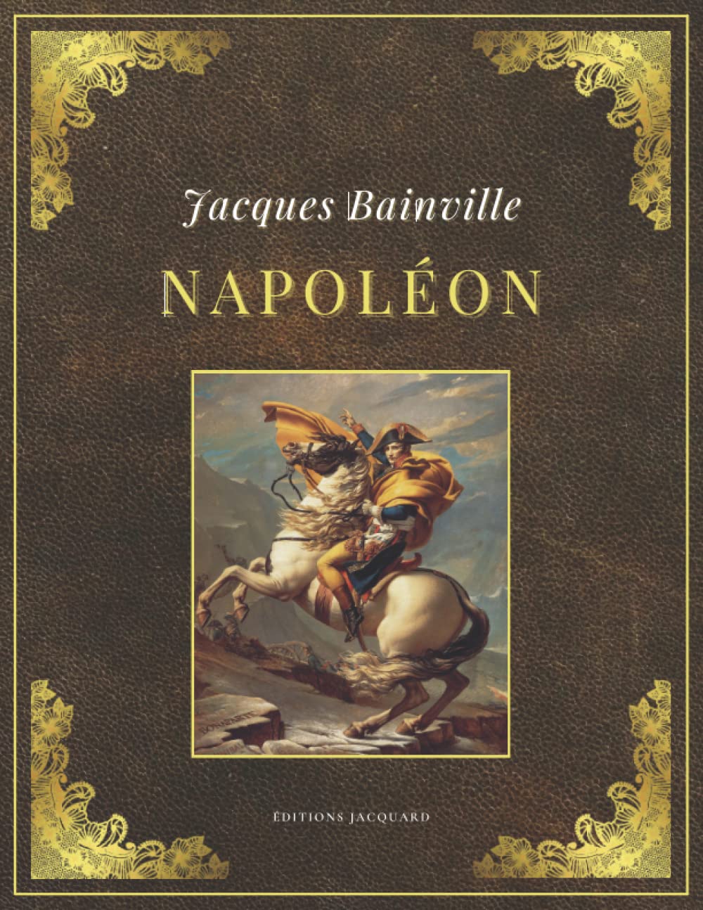 NAPOLÉON | Jacques Bainville: Texte intégral et original (Annoté d'une biographie) - Image 5