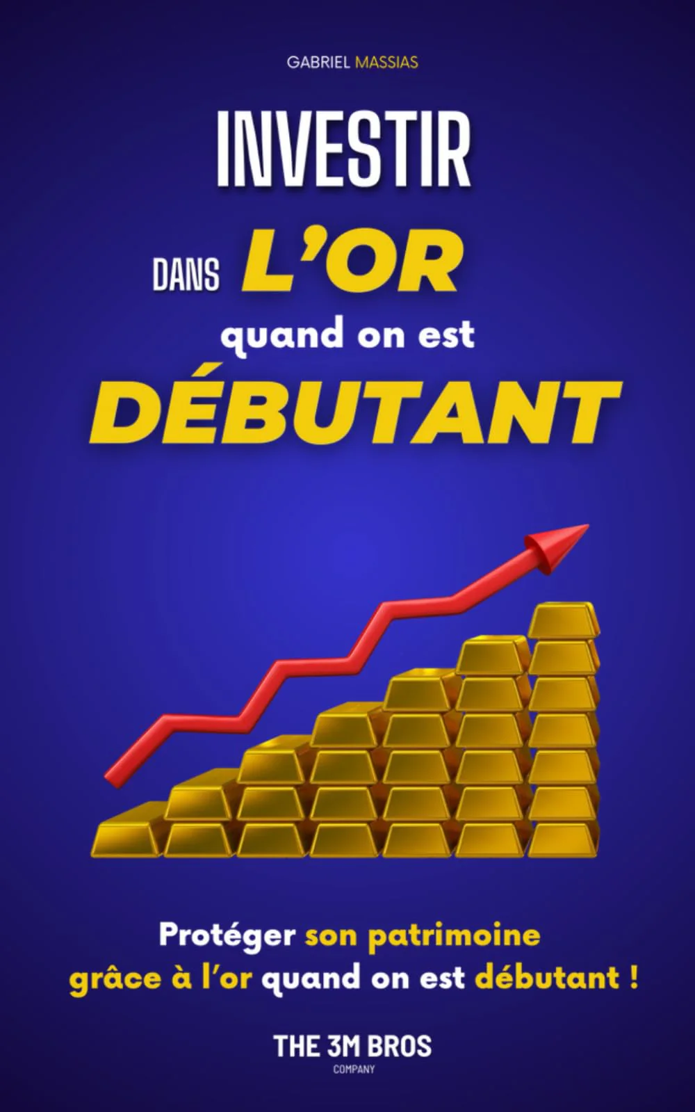 Investir dans l’or quand on est débutant: Comment gagner de l’argent et protéger son patrimoine