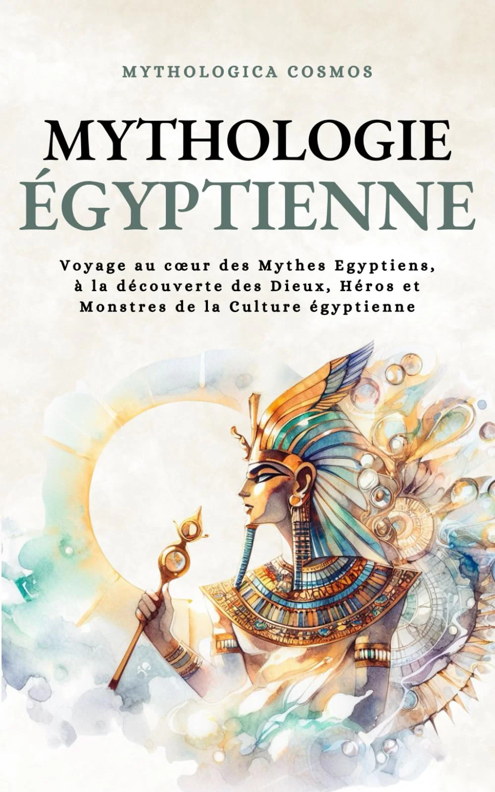 Mythologie Egyptienne: Voyage au cœur des Mythes Egyptiens, à la découverte des Dieux, Héros et Monstres de la Culture égyptienne - Image 2